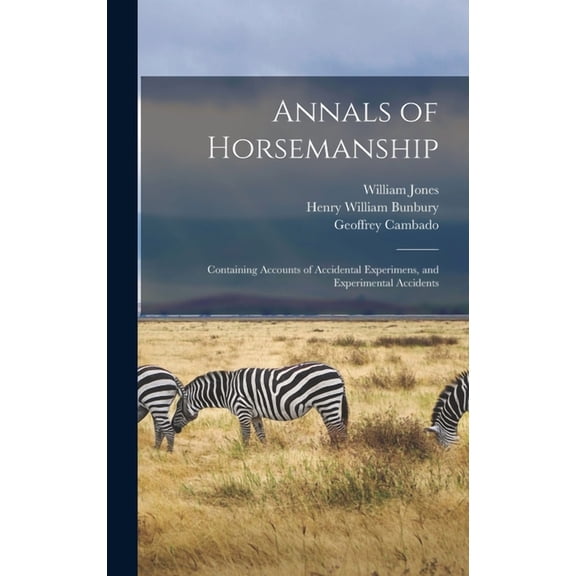 Annals of Horsemanship: Containing Accounts of Accidental Experimens, and Experimental Accidents (Hardcover)