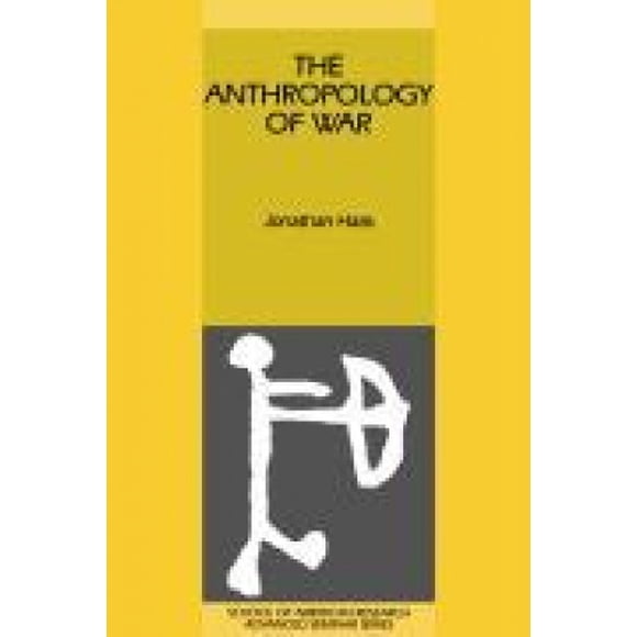 The Anthropology of War (School of American Research Advanced Seminar Series)