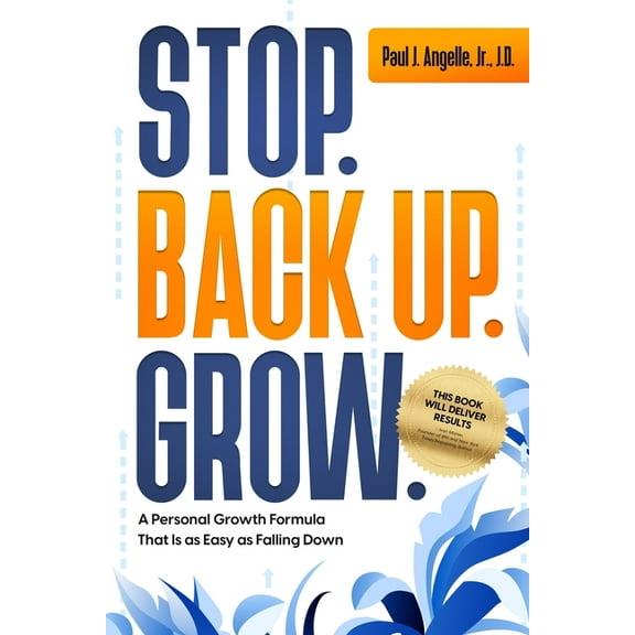 Stop. Back Up. Grow.: A Personal Growth Formula That is as Easy as Falling Down (Paperback)