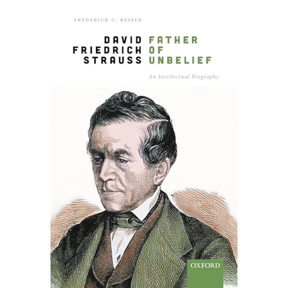 Pre-Owned David Friedrich Strau, Father of Unbelief: An Intellectual Biography (Hardcover) by Frederick C. Beiser