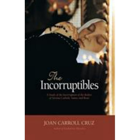 Pre-Owned The Incorruptibles: A Study of Incorruption in the Bodies of Various Saints and Beati (Paperback) 0895550660 9780895550668