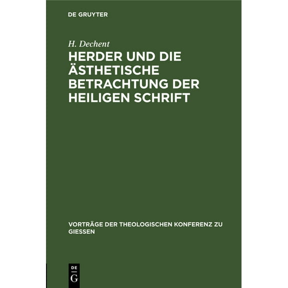 VortrÃ¤ge der Theologischen Konferenz Zu Herder Und Die Ãsthetische Betrachtung Der Heiligen Schrift, Book 22, (Hardcover)