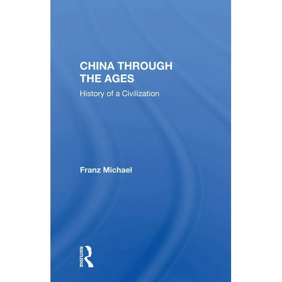China Through the Ages: History of a Civilization, (Paperback)