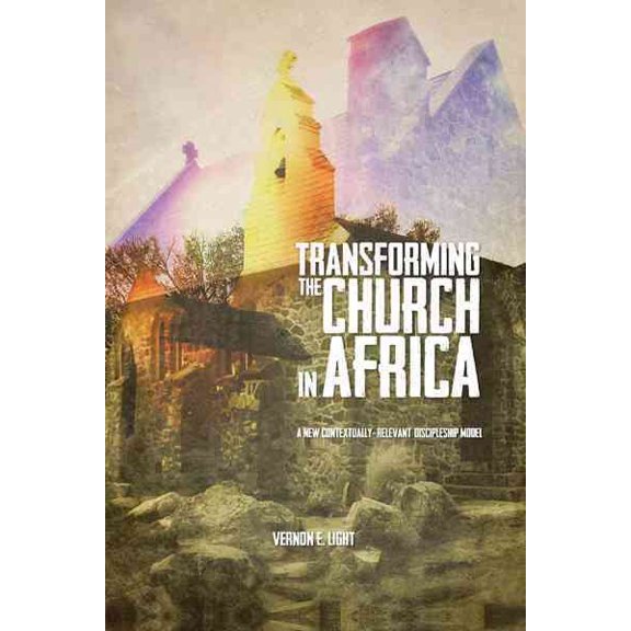 Pre-Owned Transforming the Church in Africa : A New Contextually-relevant Discipleship Model
