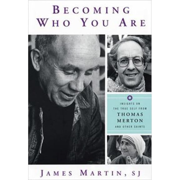 Pre-Owned Becoming Who You Are: Insights on the True Self from Thomas Merton and Other Saints (Paperback) 158768036X 9781587680366