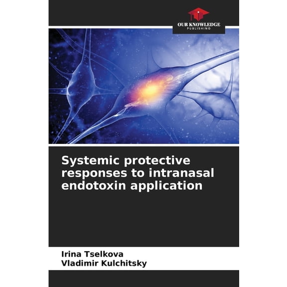 Systemic protective responses to intranasal endotoxin application, (Paperback)