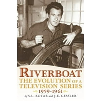 Riverboat: The Evolution of a Television Series, 1959-1961, (Paperback)
