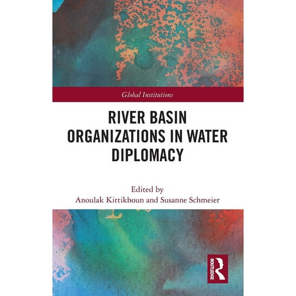 Global Institutions River Basin Organizations in Water Diplomacy, (Paperback)