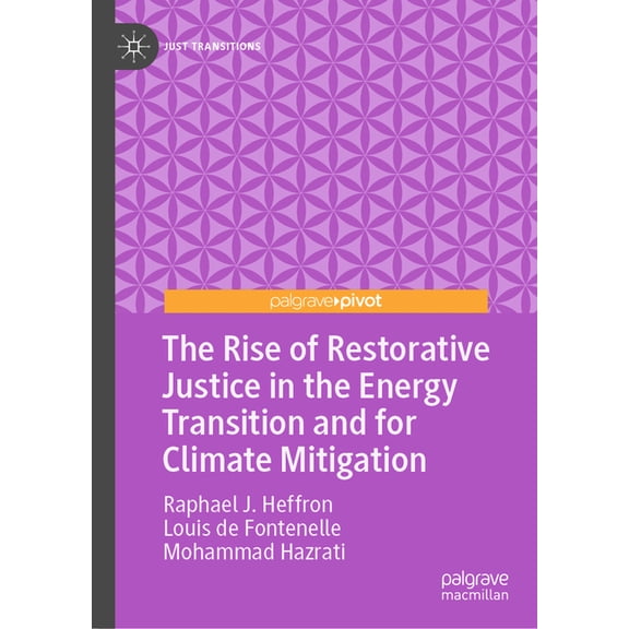 Just Transitions The Rise of Restorative Justice in the Energy Transition and for Climate Mitigation, (Hardcover)