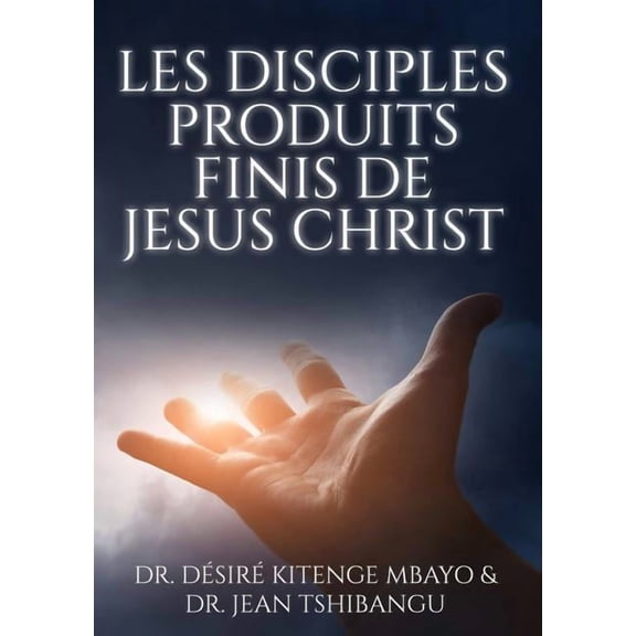 Les Disciples, Produits Finis de Jesus Christ, (Paperback)