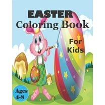 Easter Coloring Book For Kids 4-8: A Collection of Fun and Easy Happy Easter Eggs Coloring Pages for Kids - Makes a perfect gift for Easter - Toddlers & Preschool (Paperback)