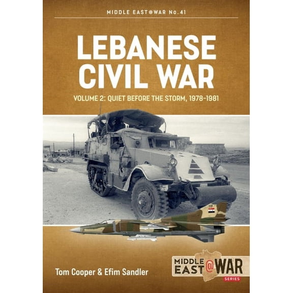 Middle East@War: Lebanese Civil War: Volume 2 - Quiet Before the Storm, 1978-1981 (Paperback)