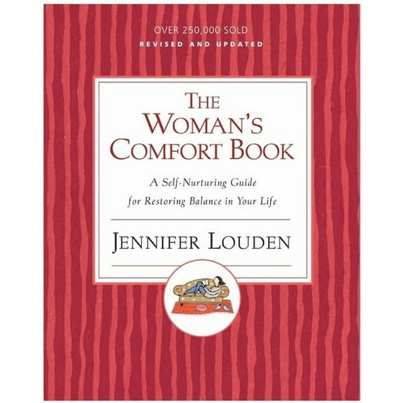 The Woman's Comfort Book: A Self-Nurturing Guide for Restoring Balance in Your Life, (Paperback)
