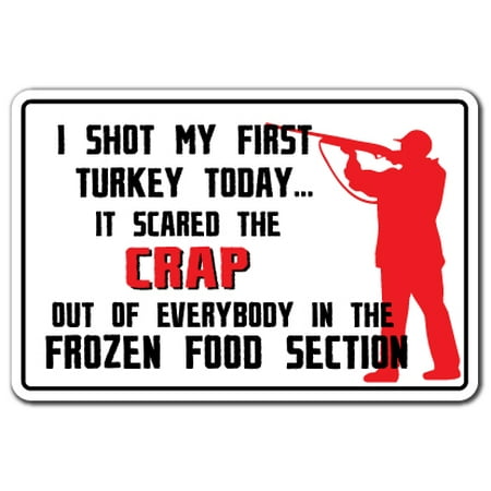 SHOT MY FIRST TURKEY Aluminum Sign wild hunter hunt rifle guns shotgun | Indoor/Outdoor | 14