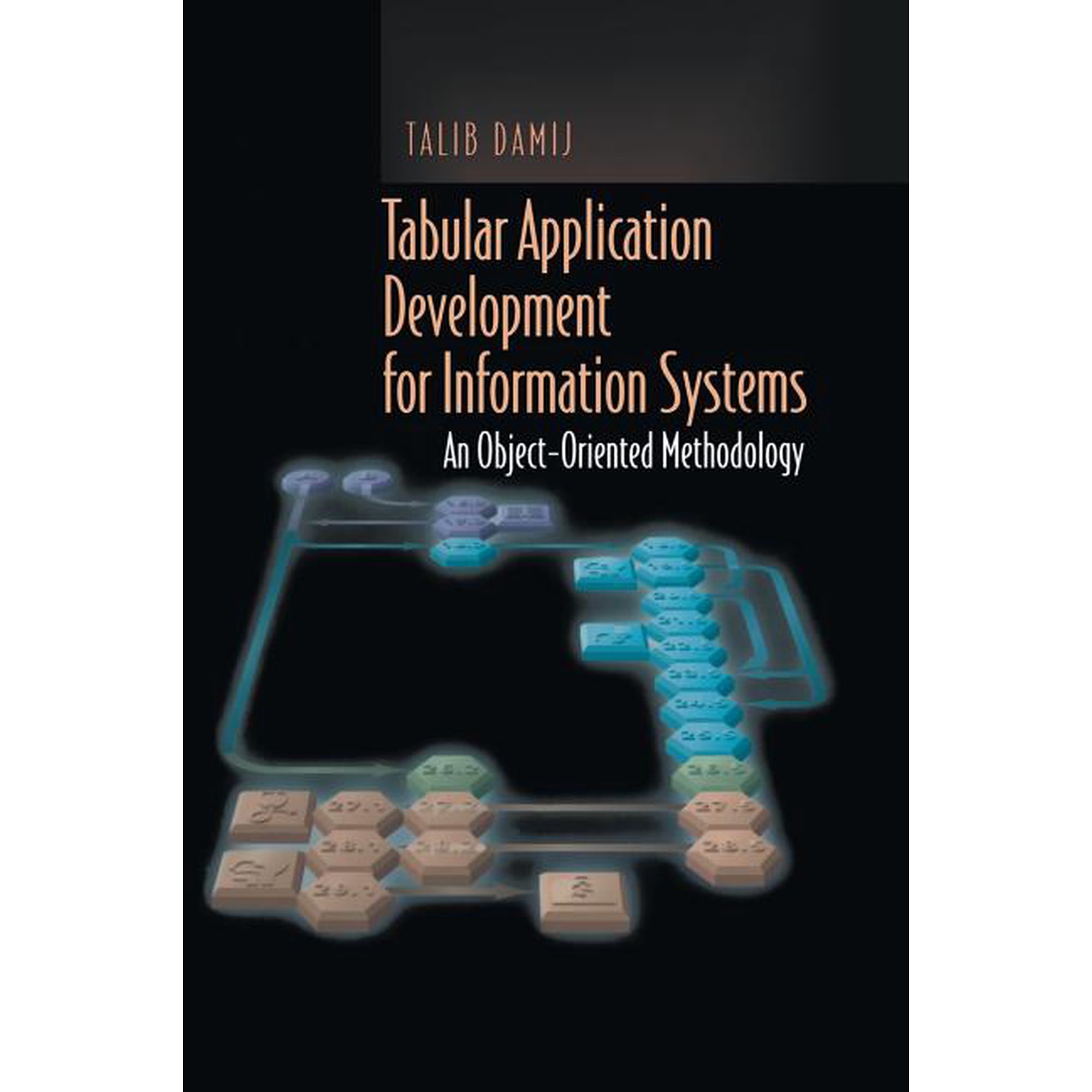 Tabular Application Development for Information Systems: An Object-Oriented Methodology (Hardcover)