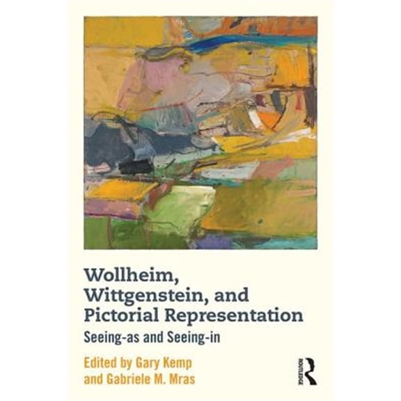 Pre-Owned Wollheim, Wittgenstein, and Pictorial Representation: Seeing-as and Seeing-in (Hardcover)