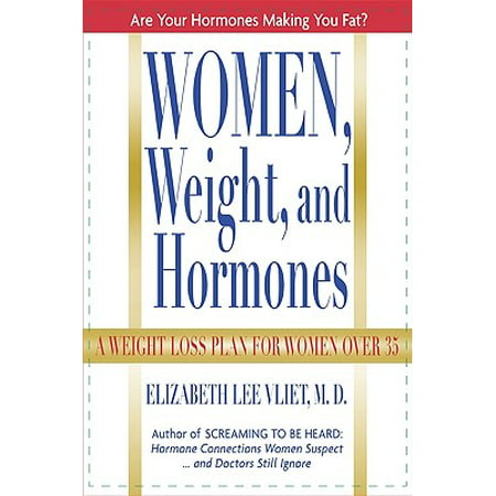 Women, Weight and Hormones : A Weight-Loss Plan for Women Over