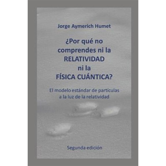 Pre-Owned Por qu no comprendes ni la relatividad ni la fsica cuntica? (Segunda edicin) : El modelo estndar de partculas a la luz de la relatividad (Paperback)