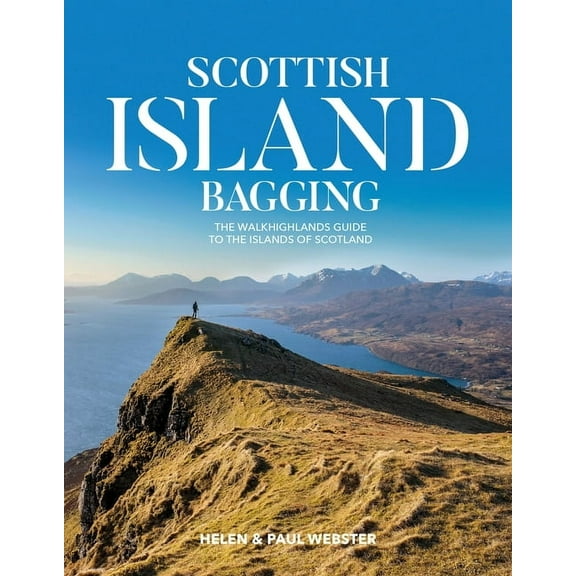 Scottish Island Bagging: The Walkhighlands Guide to the Islands of Scotland, (Paperback)