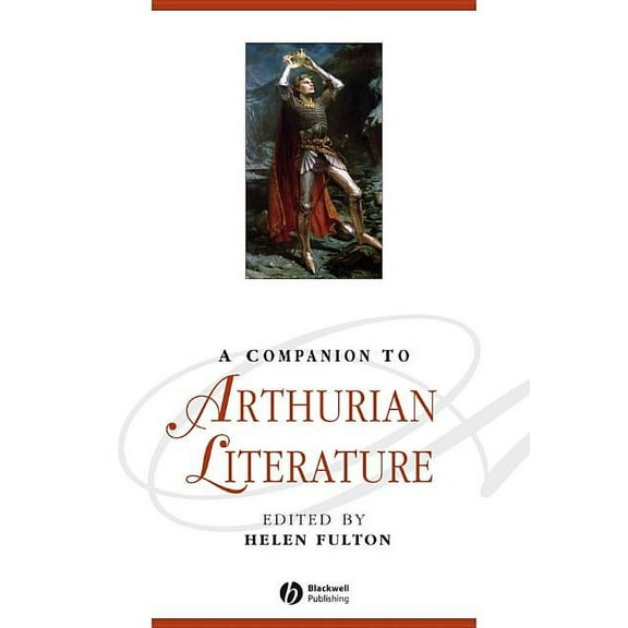 Blackwell Companions to Literature and C A Companion to Arthurian Literature, Book 149, (Paperback)