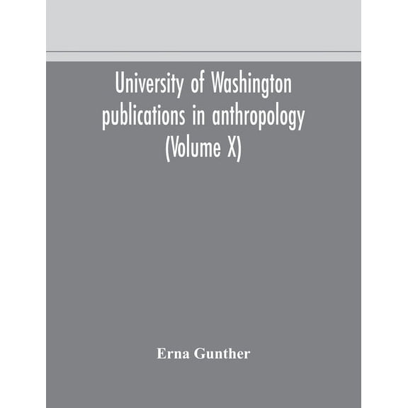 University Of Washington Publications In Anthropology (Volume X) Ethnobotany Of Western Washington, (Paperback)