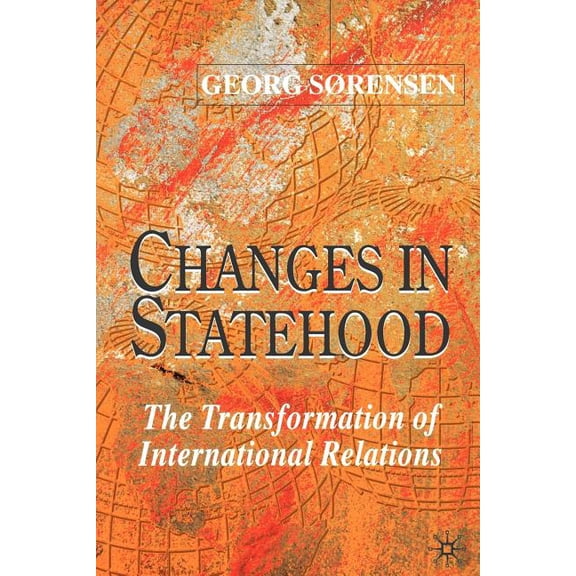 Changes in Statehood: The Transformation of International Relations, (Paperback)