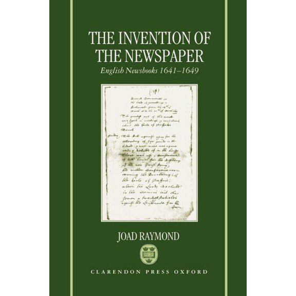 The Invention of the Newspaper: English Newsbooks 1641-1649, (Hardcover)