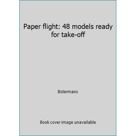 Paper flight: 48 models ready for take-off [Paperback - Used]