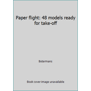 Paper flight: 48 models ready for take-off [Paperback - Used]
