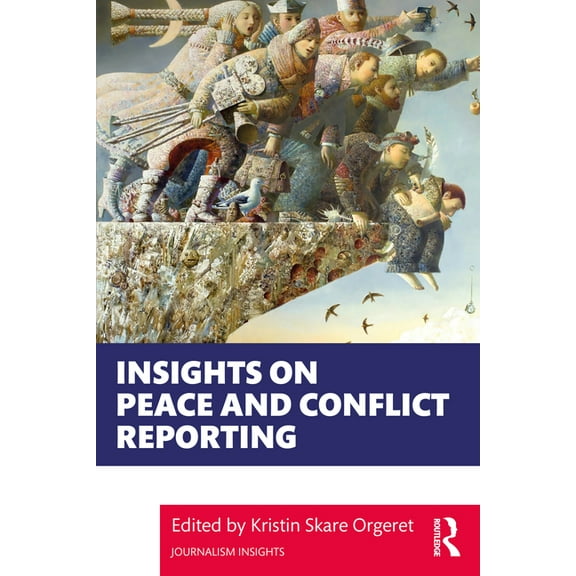 Journalism Insights Insights on Peace and Conflict Reporting, (Paperback)