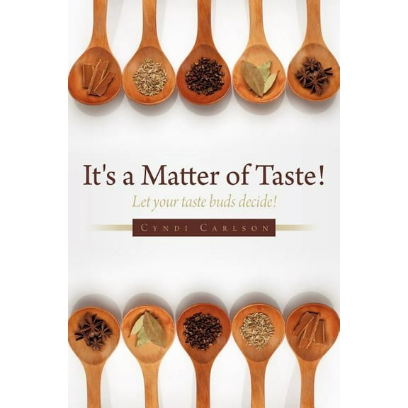 It's a Matter of Taste!: Let your taste buds decide!, (Paperback)