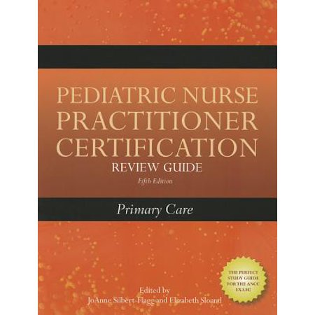 Pediatric Nurse Practitioner Certification Review Guide Primary Care - 