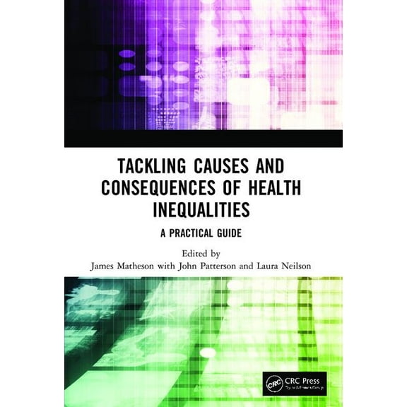 Tackling Causes and Consequences of Health Inequalities: A Practical Guide, (Paperback)
