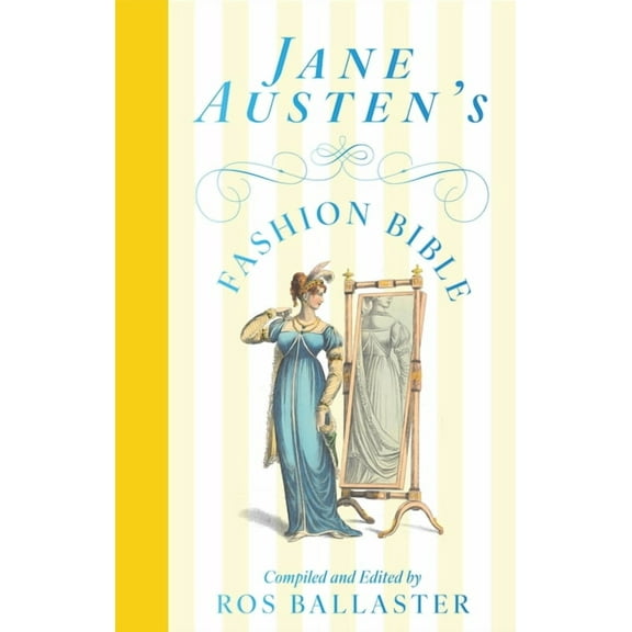 Jane Austen's Fashion Bible, (Hardcover)