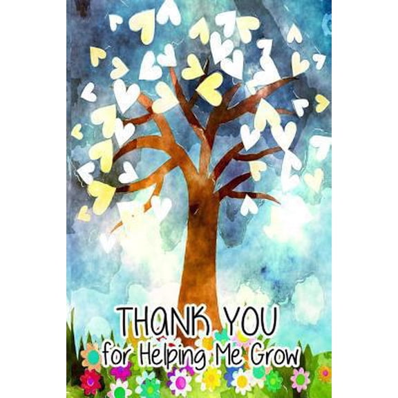 Pre-Owned Thank You for Helping Me Grow: Teacher Thank You Gifts -6x 9 Lined Notebook- Professionally Designed (Watercolor Painting), Work Book, Planner, Journ (Paperback) 1546956883 9781546956884