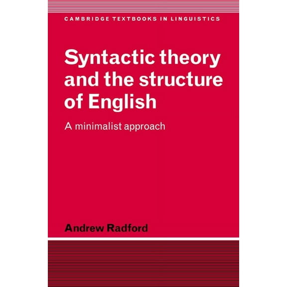 Cambridge Textbooks in Linguistics Syntactic Theory and the Structure of English: A Minimalist Approach, (Paperback)