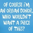 thumbnail image 3 of CafePress - OF COURSE I'm AN ORGAN DONOR, WHO WOULDN't WANT A - Women's Traditional Fit Dark T-Shirt, 3 of 4