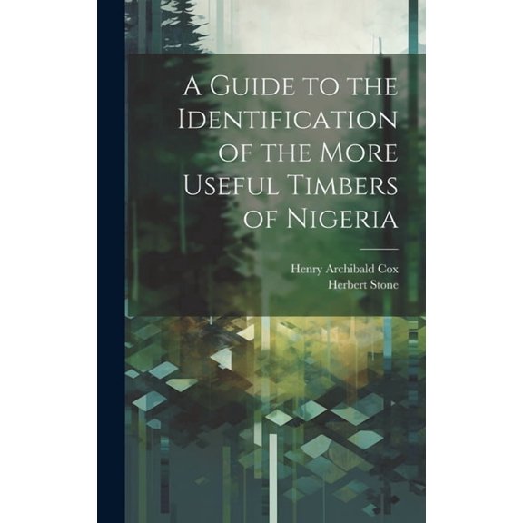A Guide to the Identification of the More Useful Timbers of Nigeria (Hardcover)