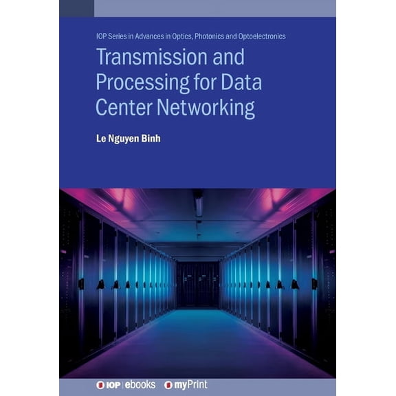 Transmission and Processing for Data Center Networking: Ultra-High Capacity Data Center Networking, (Paperback)