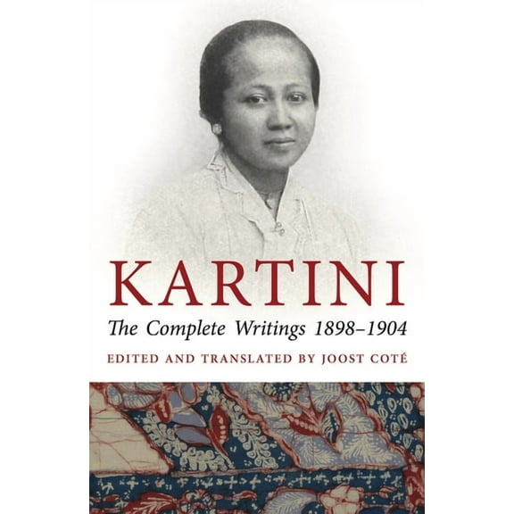 Monash Asia Series: Kartini : The Complete Writings 1898-1904 (Paperback)