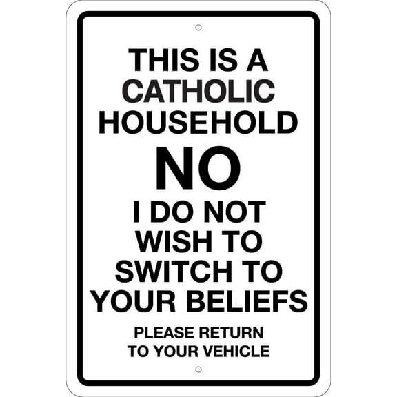 THIS IS A CATHOLIC HOUSEHOLD NOT SWITCHING TO YOUR BELIEF Metal Sign RELIGION Size: 8 x 12 Inch