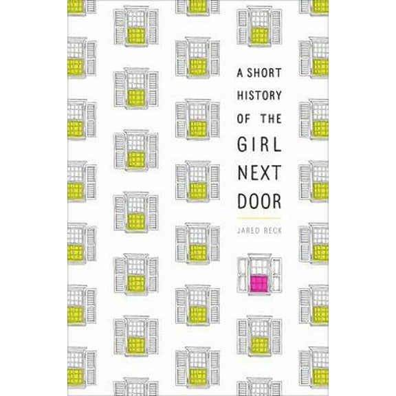 Pre-Owned A Short History of the Girl Next Door (Hardcover) 1524716073 9781524716073