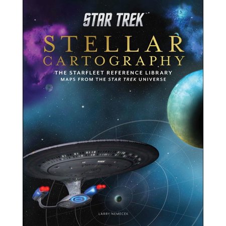 Star Trek: Stellar Cartography : The Starfleet Reference Library Maps from the Star Trek Universe