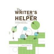 Writer's Little Helper : Everything You Need to Know to Write Better and Get Published
