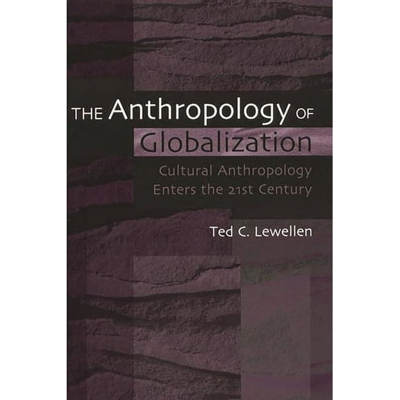 The Anthropology of Globalization: Cultural Anthropology Enters the 21st Century, (Paperback)