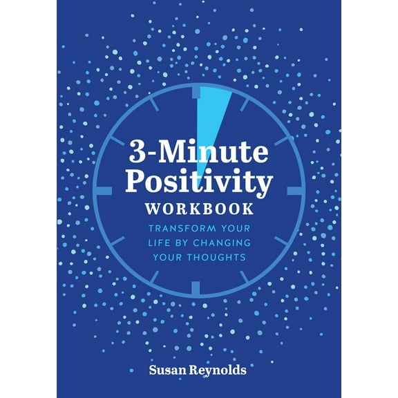 Pre-Owned 3-Minute Positivity Workbook: Transform Your Life by Changing Your Thoughts (Paperback) 0785842047 9780785842040