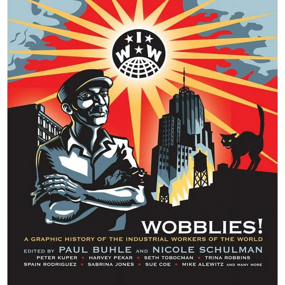 Wobblies!: A Graphic History of the Industrial Workers of the World, (Paperback)