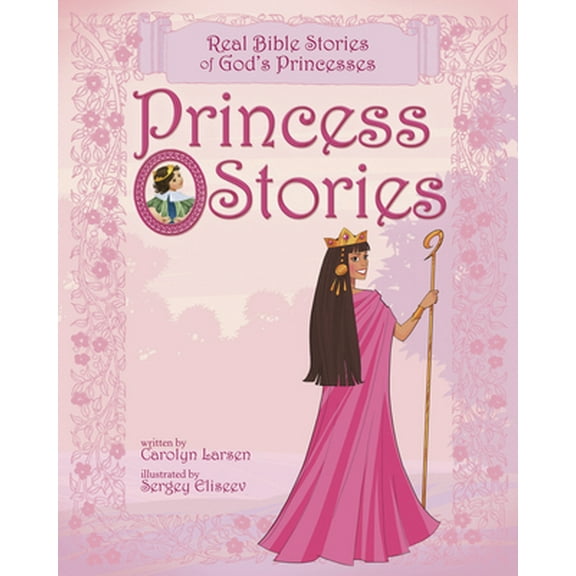 Pre-Owned Princess Stories: Real Bible Stories of God's Princesses (Hardcover) 1414348118 9781414348117