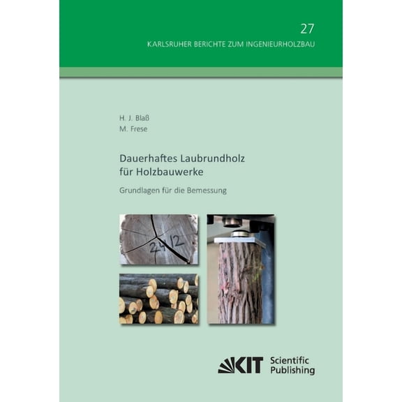 Dauerhaftes Laubrundholz für Holzbauwerke - Grundlagen für die Bemessung (Paperback)
