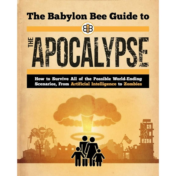 Pre-Owned The Babylon Bee Guide to the Apocalypse (Paperback) 1510781544 9781510781542